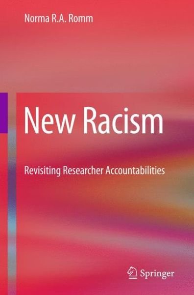 Norma Romm · New Racism: Revisiting Researcher Accountabilities (Hardcover Book) (2010)