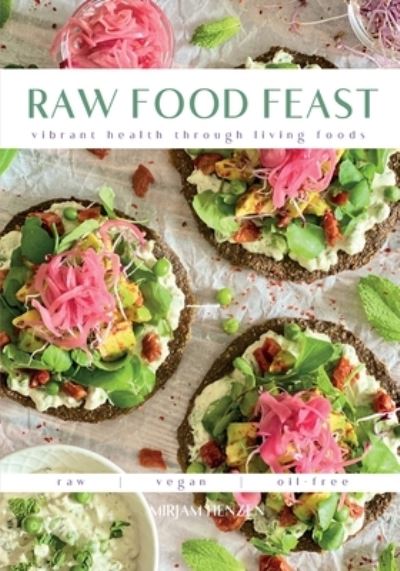 Cover for Mirjam Henzen · Raw Food Feast: Vibrant Health Through Living Foods (Paperback Book) (2023)