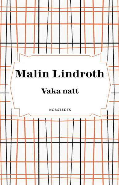 Cover for Malin Lindroth · Vaka natt (Buch) (2020)