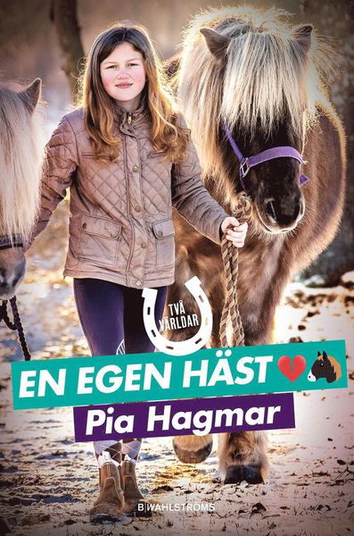 Två världar: En egen häst - Pia Hagmar - Bøger - B Wahlströms - 9789132211270 - 30. august 2019