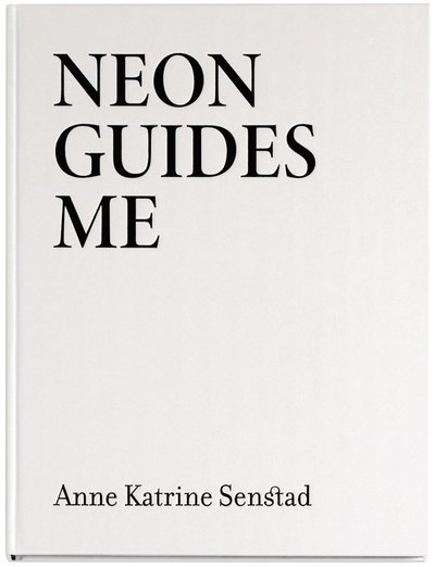 Cover for Anne Katrine Senstad · Neon Guides Me (Bound Book) (2022)