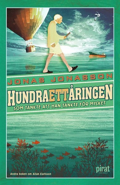 Hundraettårningen som tänkte att han tänkte för mycket - Jonas Jonasson - Bøger - Piratförlaget - 9789164243270 - 22. august 2018