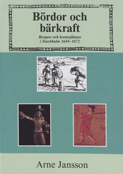Cover for Arne Jansson · Stockholm stads monografiserie: Bördor och bärkraft : Borgare och kronotjänare i Stockholm 1644-1672 (Bound Book) (1991)