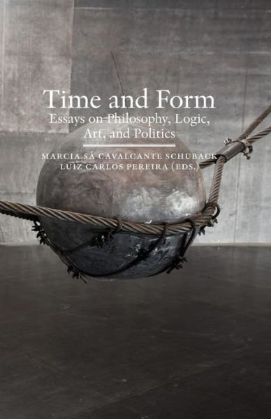 Cover for Marcia Sa Cavalcante Schuback · Time and Form: Essays on Philosophy, Logic, Art, and Politics (Paperback Bog) (2014)