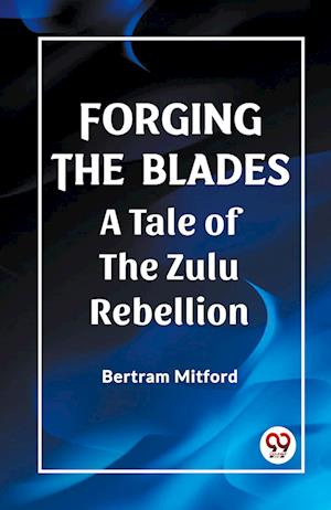 Cover for Bertram Mitford · Forging the BladesA Tale of the Zulu Rebellion (Edition2023) (Paperback Book) (2024)