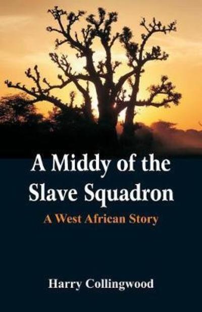 Cover for Harry Collingwood · A Middy of the Slave Squadron (Paperback Bog) (2018)