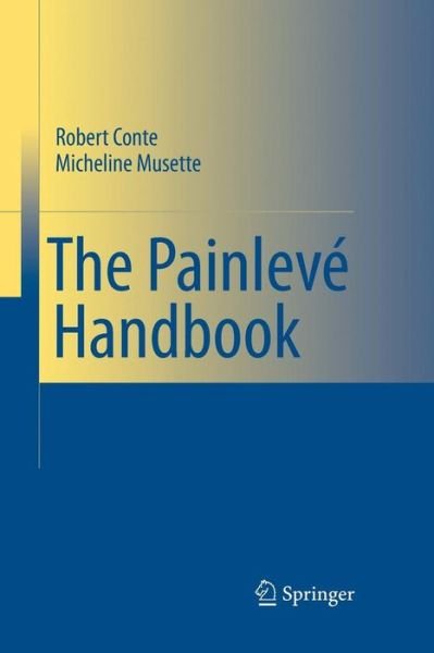 The Painleve Handbook - Robert M. Conte - Kirjat - Springer - 9789400796270 - tiistai 16. syyskuuta 2014