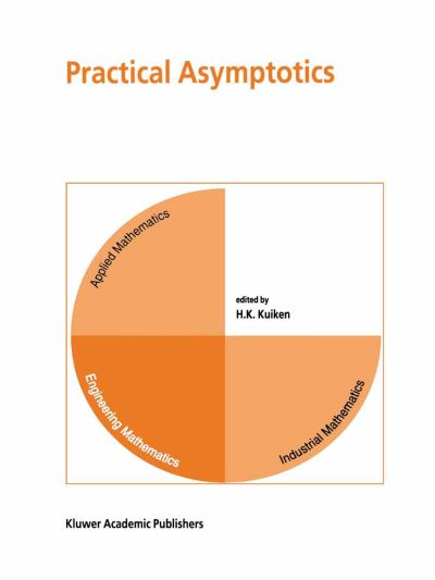 Cover for H K Kuiken · Practical Asymptotics (Taschenbuch) [Softcover Reprint of the Original 1st Ed. 2001 edition] (2012)