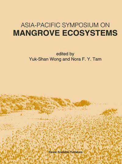 Asia-pacific Symposium on Mangrove Ecosystems: Proceedings of the International Conference Held at the Hong Kong University of Science & Technology, S - Yuk-shan Wong - Books - Springer - 9789401041270 - October 13, 2012