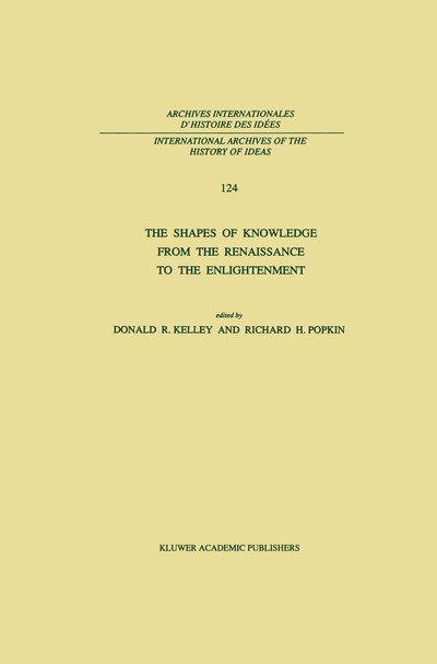 Cover for D R Kelley · The Shapes of Knowledge from the Renaissance to the Enlightenment - International Archives of the History of Ideas / Archives Internationales d'Histoire des Idees (Paperback Book) [Softcover reprint of the original 1st ed. 1991 edition] (2012)