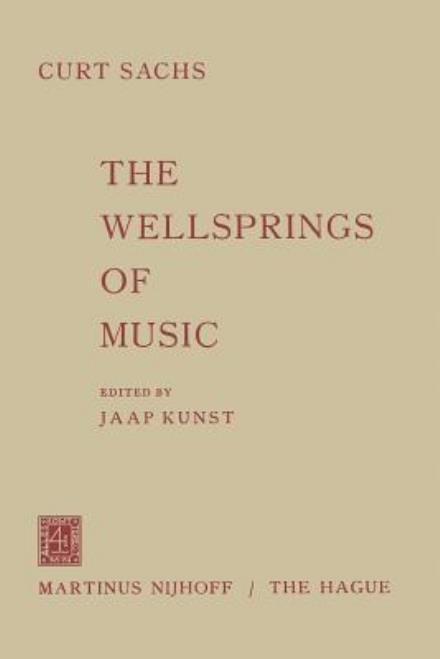 Cover for Curt Sachs · The Wellsprings of Music (Paperback Bog) [Softcover reprint of the original 1st ed. 1961 edition] (1962)