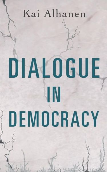 Dialogue in Democracy - Kai Alhanen - Books - Bod - Books on Demand - 9789523189270 - June 7, 2019