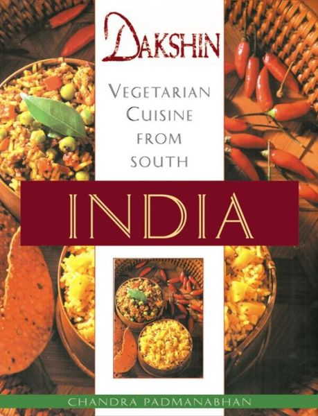 Dakshin: Vegetarian Cuisine from South India - Chandra Padmanabhan - Książki - Periplus Editions (Hong Kong) Ltd - 9789625935270 - 15 września 1999