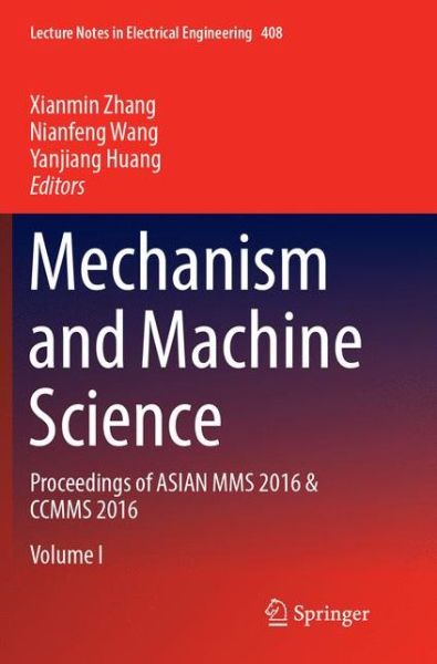 Cover for Mechanism and Machine Science: Proceedings of ASIAN MMS 2016 &amp; CCMMS 2016 - Lecture Notes in Electrical Engineering (Paperback Book) [Softcover reprint of the original 1st ed. 2017 edition] (2018)