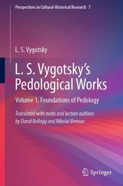 Cover for L. S. Vygotsky · L. S. Vygotsky's Pedological Works: Volume 1. Foundations of Pedology - Perspectives in Cultural-Historical Research (Hardcover Book) [1st ed. 2019 edition] (2020)