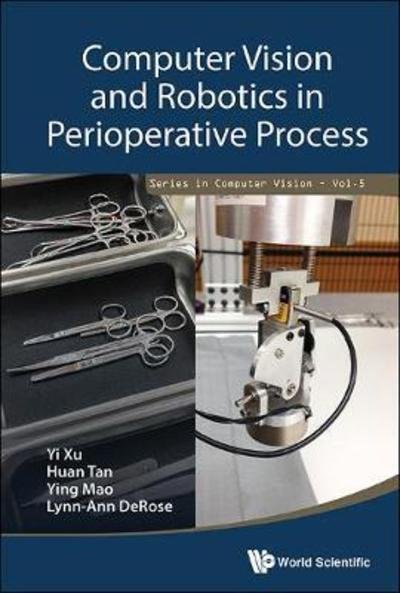Cover for Xu, Yi (Jd.com Silicon Valley R&amp;d Center) · Computer Vision And Robotics In Perioperative Process - Series in Computer Vision (Hardcover Book) (2018)
