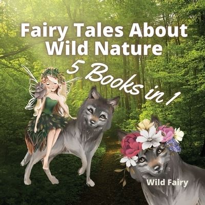 Cover for Wild Fairy · Fairy Tales About Wild Nature (Taschenbuch) (2021)