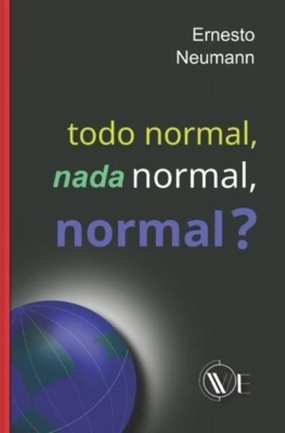 Todo Normal, NADA Normal, Normal? - Ernesto Neumann - Books - Edizioni We - 9791254970270 - June 21, 2022