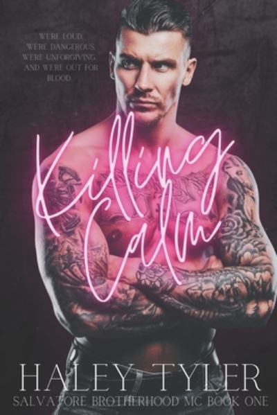 Cover for Haley Tyler · Killing Calm: Salvatore Brotherhood MC Book One - Salvatore Brotherhood MC (Paperback Book) (2021)