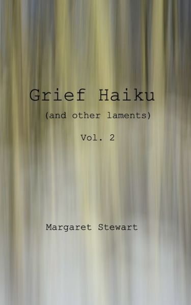 Cover for Margaret Stewart · Grief Haiku (and other laments) vol 2 (Paperback Book) (2022)