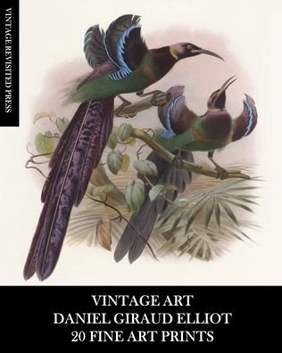 Vintage Revisited Press · Vintage Art: Daniel Giraud Elliot: 20 Fine Art Prints: Ornithology Ephemera for Home Decor, Collages and Junk Journals (Paperback Book) (2024)
