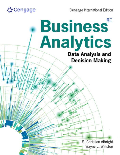 Cover for Winston, Wayne (Indiana University, Kelley School of Business (Emeritus)) · Business Analytics: Data Analysis &amp; Decision Making, Cengage International Edition (Paperback Book) (2024)