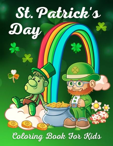 Cover for Trendy Coloring · St. Patrick's Day Coloring Book For Kids: St. Patrick's Day Children's Coloring Book With Saint Patrick's Day Leprechauns, Shamrocks, Lucky Clovers, Pots of Gold, Hat and Rainbow (Paperback Book) (2022)