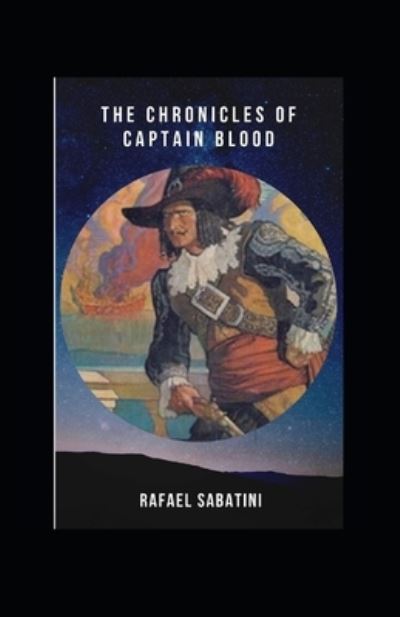 Cover for Rafael Sabatini · The Chronicles of Captain Blood Annotated (Paperback Book) (2021)