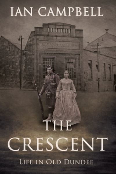 Cover for Ian Campbell · The Crescent: Life in Old Dundee (Pocketbok) (2021)