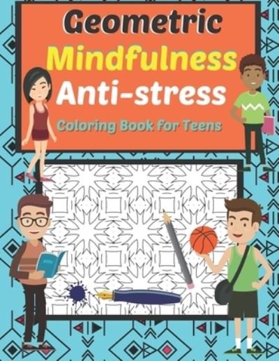Cover for Marek Faryniarz · Geometric Mindfulness Anti-stress Coloring Book for Teens (Paperback Bog) (2020)