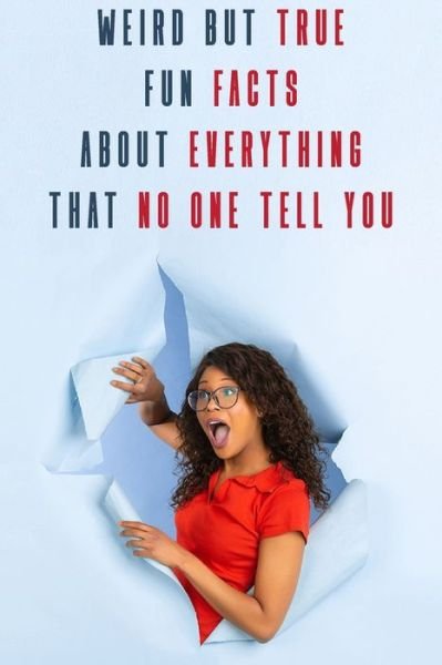 Cover for Thad Eppler · Weird But True Fun Facts About Everything That No One Tell You (Pocketbok) (2020)