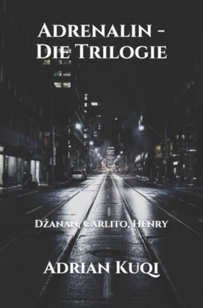 Cover for Adrian Kuqi · Adrenalin - Die Trilogie (Paperback Bog) (2020)