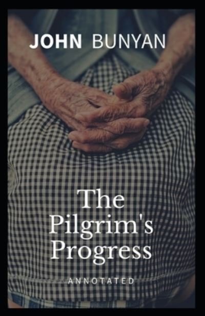 The Pilgrim's Progress Annotated - John Bunyan - Böcker - Independently Published - 9798590512270 - 4 januari 2021