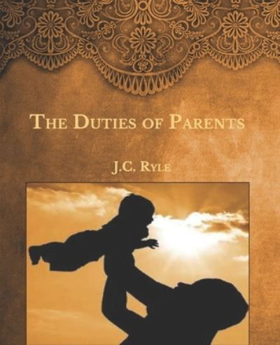 Cover for J C Ryle · The Duties of Parents (Paperback Book) (2021)