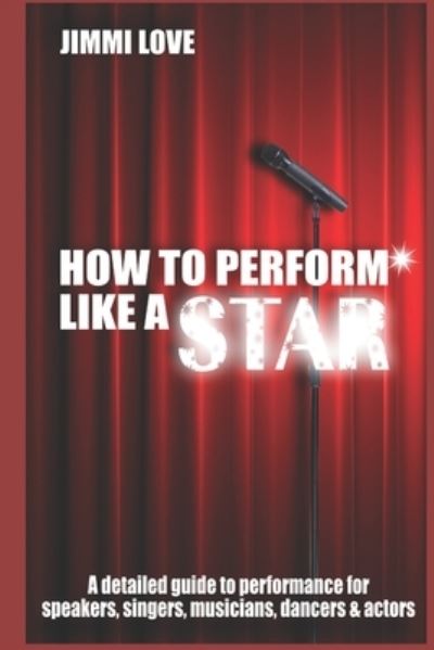 Cover for Jimmi Love · How to Perform Like a Star (Paperback Book) (2020)