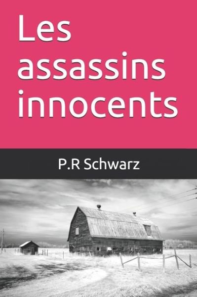Cover for P R Schwarz · Les assassins innocents (Paperback Book) (2020)