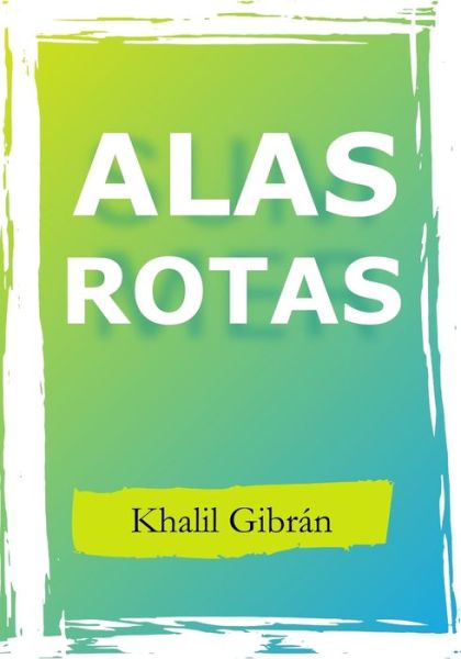 Cover for Khalil Gibran · Alas Rotas (Paperback Book) (2020)