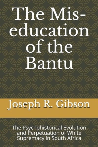 Cover for Joseph R Gibson · The Mis-education of the Bantu (Paperback Bog) (2020)