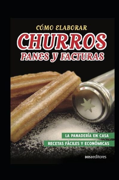 Cover for Dos Editores · Como Elaborar Churros, Panes Y Facturas (Paperback Book) (2020)