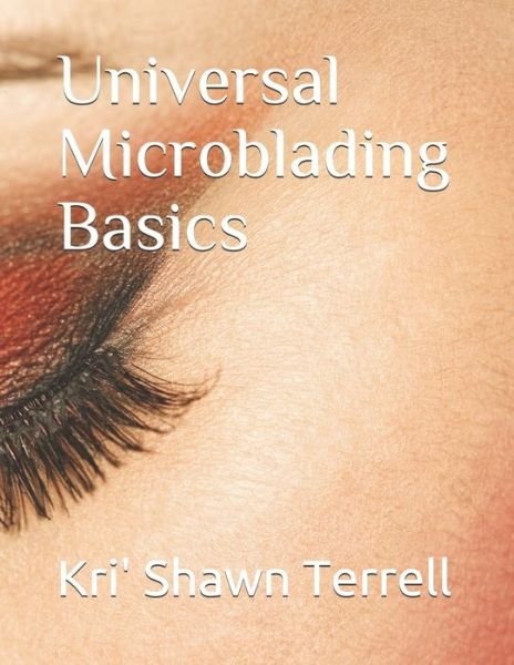 Cover for Kri' Shawn Terrell · Universal Microblading Basics (Paperback Bog) (2020)