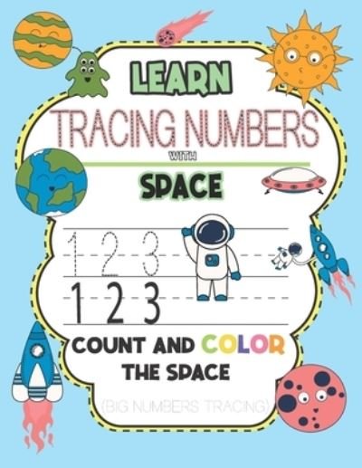 Learn & Tracing Numbers with Space Count and Color the Space (Big Numbers Tracing) - Gg Press - Bücher - Independently Published - 9798671156270 - 31. Juli 2020