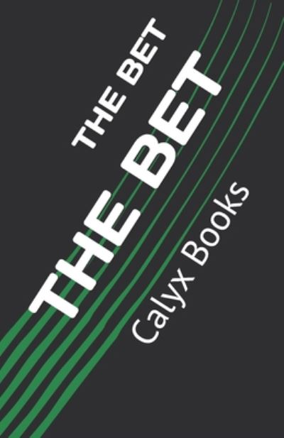 The Bet - Calyx Books - Books - Independently Published - 9798671664270 - August 2, 2020