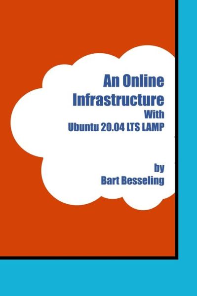 Cover for Bart Besseling · An Online Infrastructure With Ubuntu 20.04 LTS LAMP (Paperback Book) (2020)