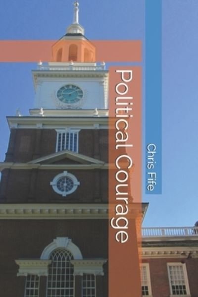 Cover for Chris Fife · Political Courage (Pocketbok) (2021)