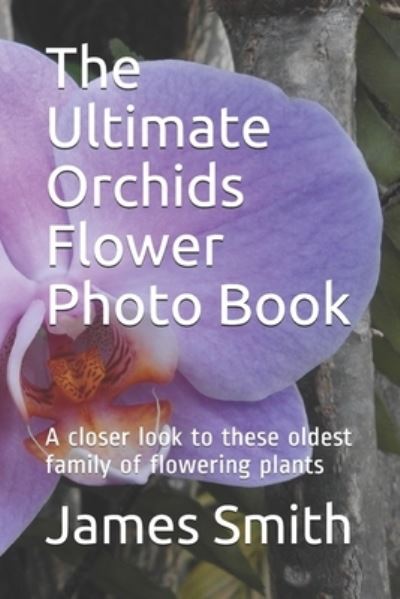 Cover for James Smith · The Ultimate Orchids Flower Photo Book (Paperback Book) (2021)