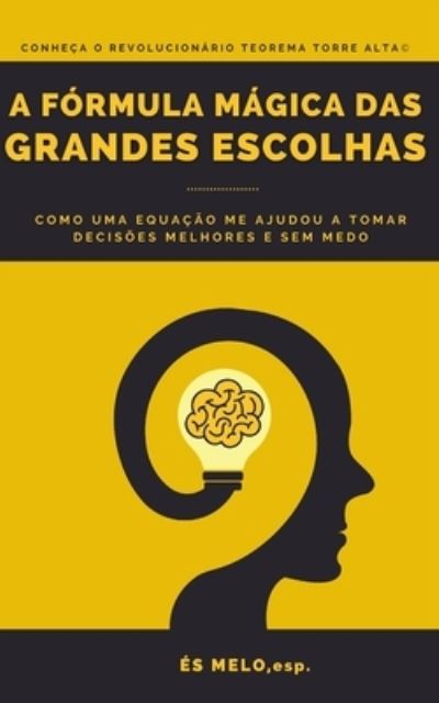 Cover for Melo Es Melo · A formula magica das grandes escolhas: Como tomar as decisoes certas? (Paperback Book) (2021)