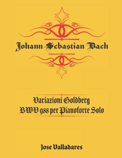 Johann Sebastian Bach: Variazioni Goldberg BWV 988 per Pianoforte Solo - Johann Sebastian Bach - Böcker - Independently Published - 9798728676270 - 26 mars 2021