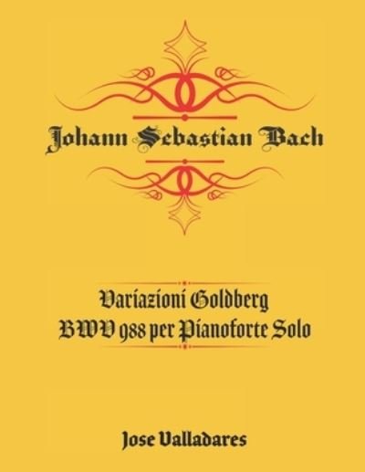 Cover for Johann Sebastian Bach · Johann Sebastian Bach: Variazioni Goldberg BWV 988 per Pianoforte Solo (Paperback Bog) (2021)
