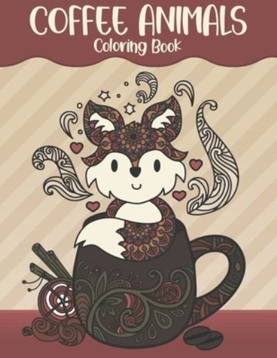 Coffee Animals Coloring Book - Giacob Journals Publishing - Boeken - Independently Published - 9798729877270 - 28 maart 2021