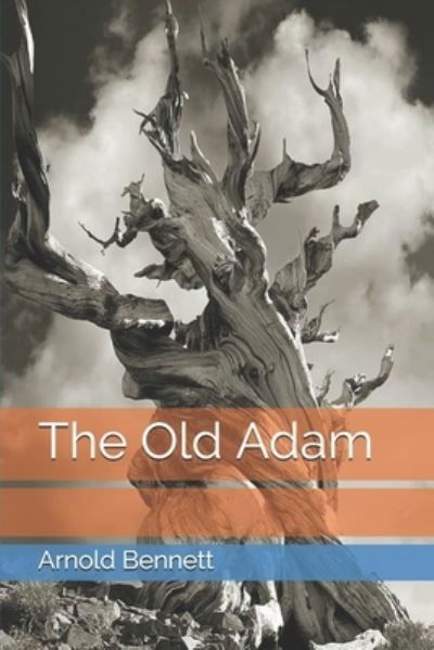 Cover for Arnold Bennett · The Old Adam (Pocketbok) (2021)